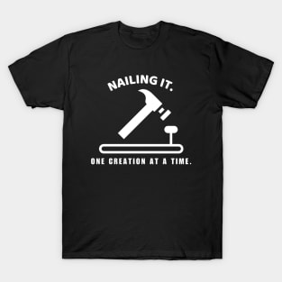 Nailing It, One Creation at a Time Woodworking/Wood Working/Woodwork T-Shirt